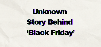 Story Behind 'Black Friday'