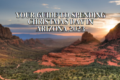 Your Guide to Spending Christmas Day in Arizona 2023