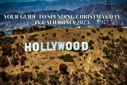 Your Guide to Spending Christmas Day in California 2023