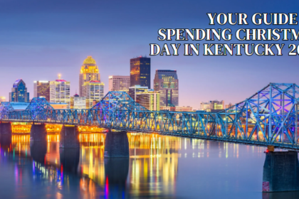 Your Guide to Spending Christmas Day in Kentucky 2023