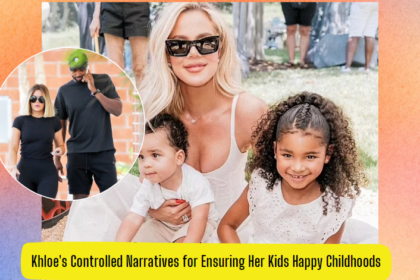 Khloe's Controlled Narratives and Ensuring Happy Childhoods