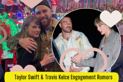 Taylor Swift & Travis Kelce Engagement Rumors