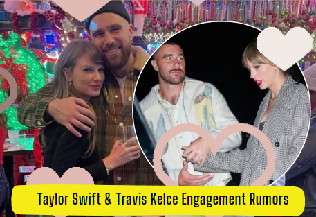 Taylor Swift & Travis Kelce Engagement Rumors