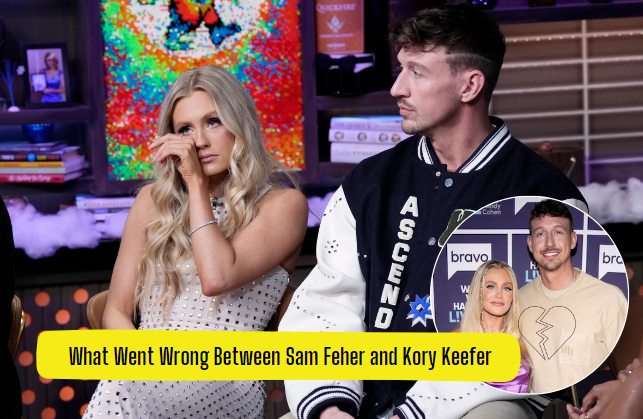 What Went Wrong Between Sam Feher and Kory Keefer