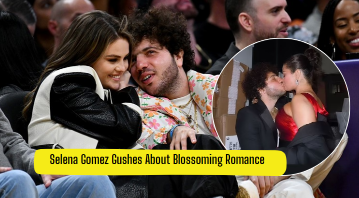 Selena Gomez Gushes About Blossoming Romance